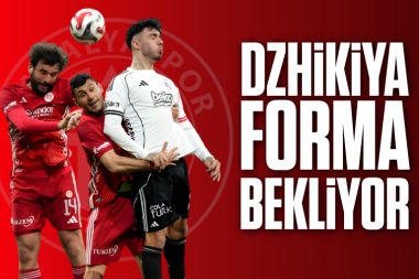 Dzhikiya forma bekliyor