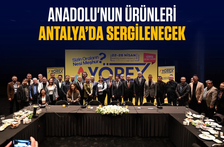 Anadolu'nun ürünleri Antalya’da Sergilenecek