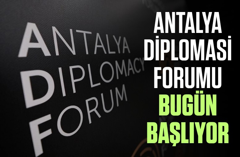 Antalya Diplomasi Forumu bugün başlıyor