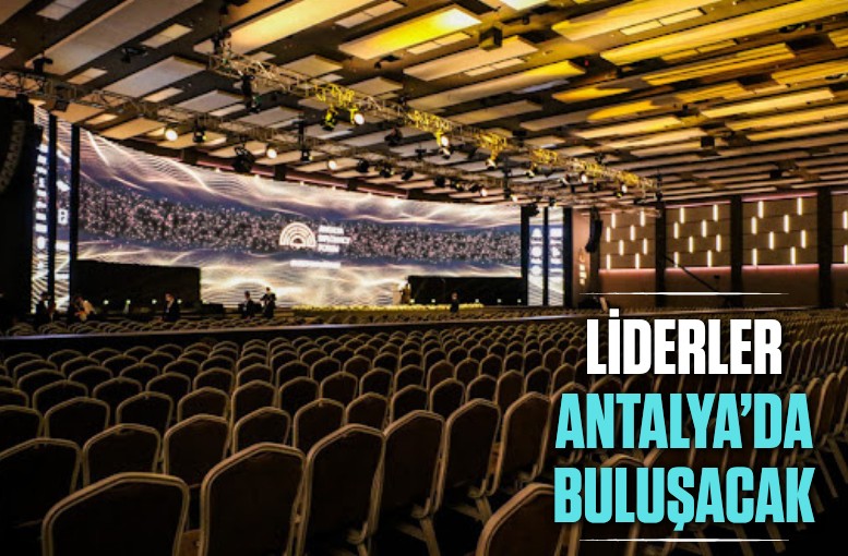Antalya Diplomasi Forumu dünya liderlerini bir araya getirecek
