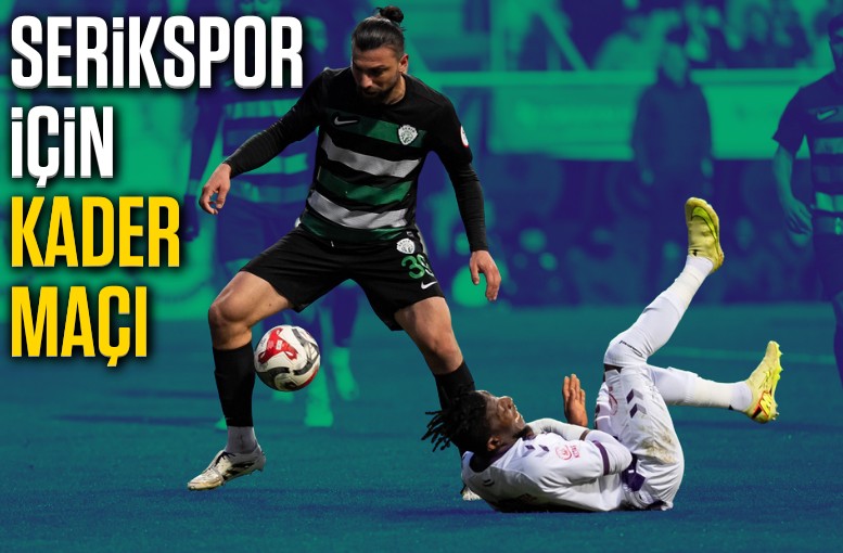 Serikspor kader maçına çıkıyor
