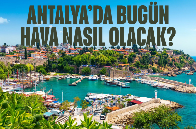 5 Nisan Antalya ve ilçelerinde hava durumu