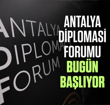Antalya Diplomasi Forumu bugün başlıyor
