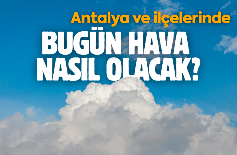 Antalya'da bugün hava nasıl olacak? - 3 Nisan 2026