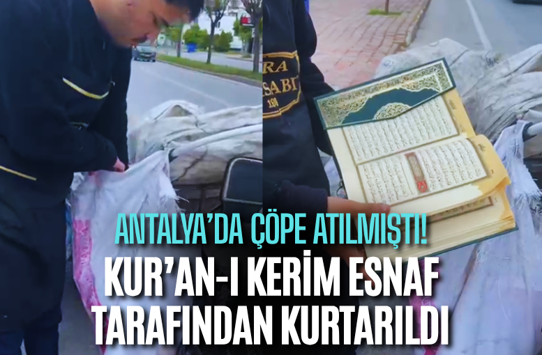 Antalya’da çöpe atılan Kur’an-ı Kerim esnaf tarafından kurtarıldı