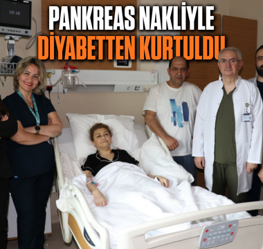 Antalya’da pankreas nakliyle diyabetten kurtuldu