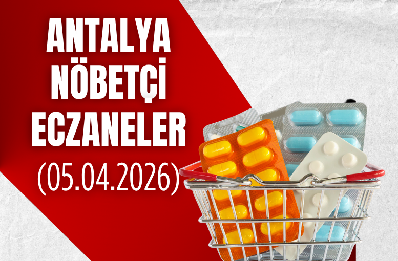 Antalya’daki nöbetçi eczaneler belli oldu (5 Nisan 2026)