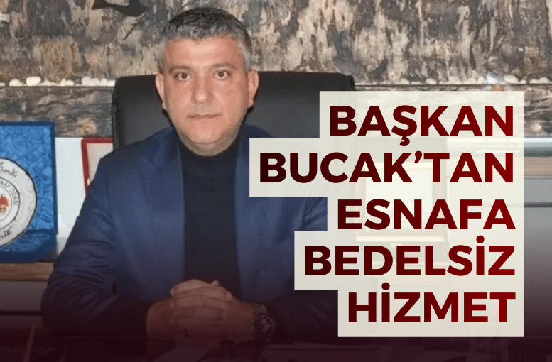 Başkan Bucak’tan esnafa bedelsiz hizmet