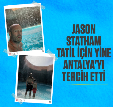 Jason Statham tatil için yine Antalya'yı tercih etti