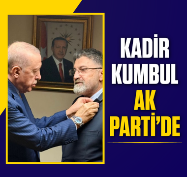 Kadir Kumbul AK Parti'ye katıldı