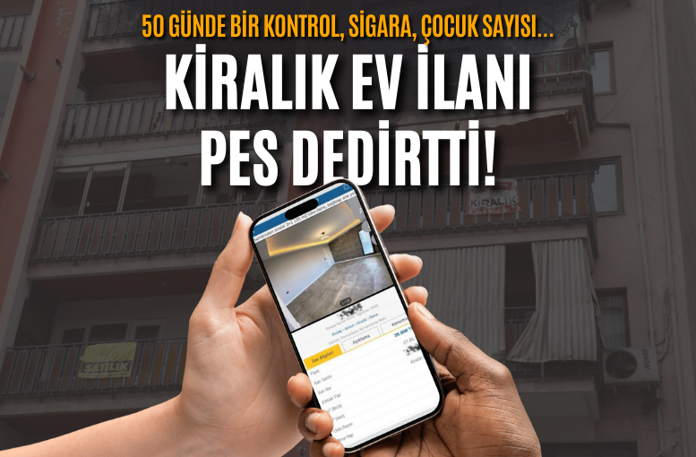 Kiralık ev ilanındaki kurallar pes dedirtti! 50 günde bir kontrol, sigara, çocuk sayısı...