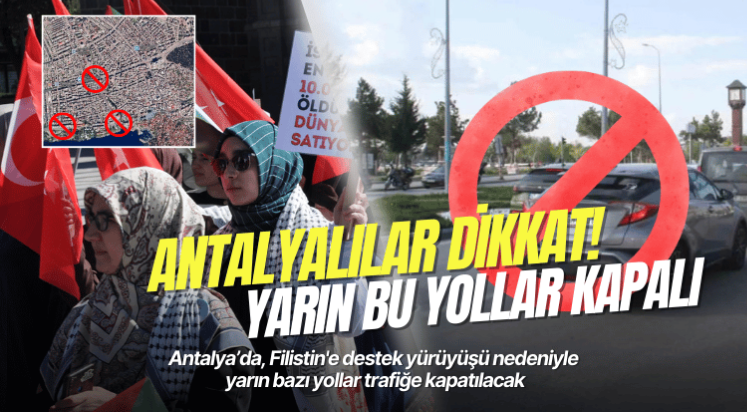 Antalyalılar dikkat! Yarın bu yollar kapalı