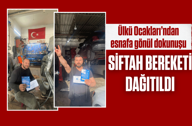 Ülkü Ocakları’ndan esnafa gönül dokunuşu: Siftah bereketi dağıtıldı